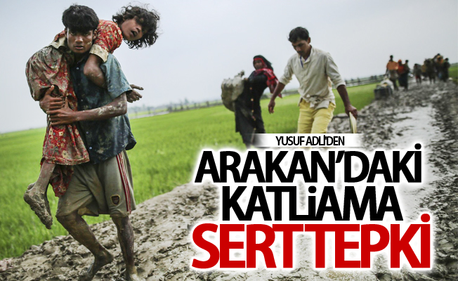 Arakan’daki Müslümanlara yönelik katliama tepki