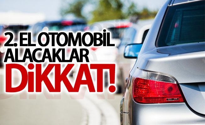 2. el otomobil alacaklar dikkat