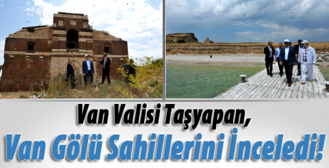 Van Valisi Taşyapan, Van Gölü Sahillerini İnceledi!