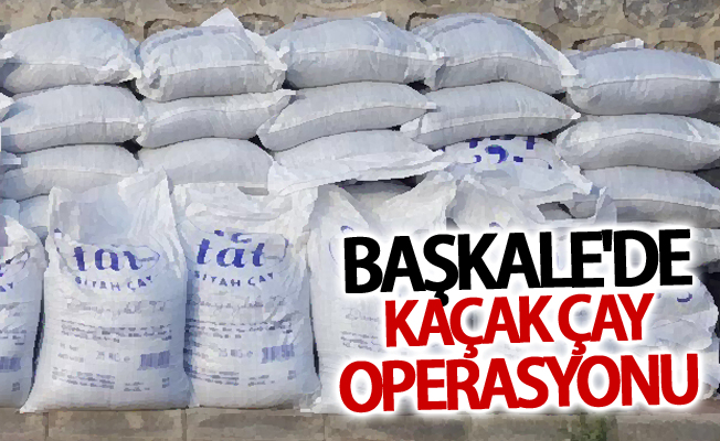 Başkale'de kaçak çay operasyonu