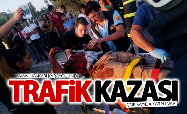 Van'da trafik kazası: Çok sayıda yaralı var