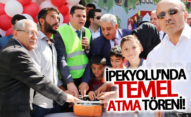 İpekyolu'nda temel atma töreni