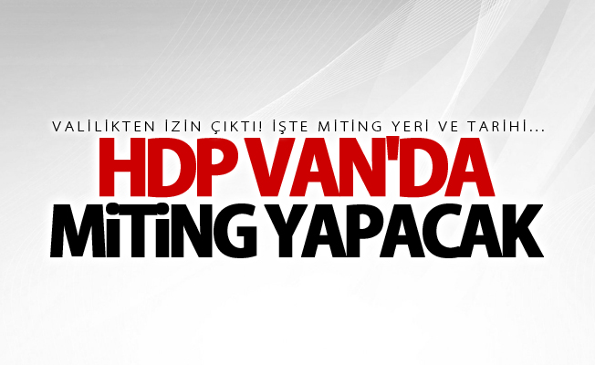 HDP Van'da miting yapacak! İşte miting tarihi...