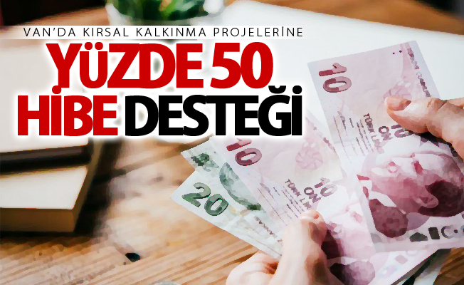 Van’da kırsal kalkınma projelerine yüzde 50 hibe desteği