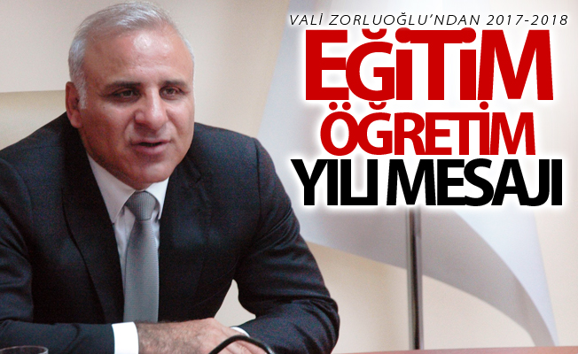 Vali Zorluoğlu’ndan 2017-2018 eğitim-öğretim yılı mesajı