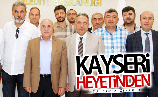 Kayseri heyetinden Mustafa Yalçın’a ziyaret