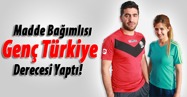 Madde Bağımlısı Genç Türkiye Derecesi Yaptı!