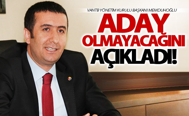 Memduhoğlu, aday olmayacağını açıkladı