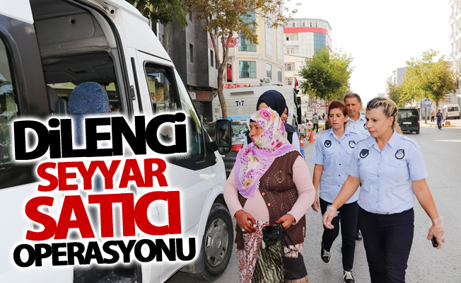 Van’da dilenci ve seyyar satıcı operasyonu