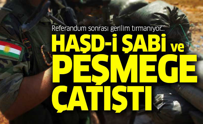 Haşd-i Şabi ve Peşmerge çatıştı!