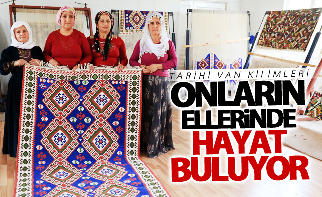 Tarihi Van kilimleri onların ellerinde hayat buluyor