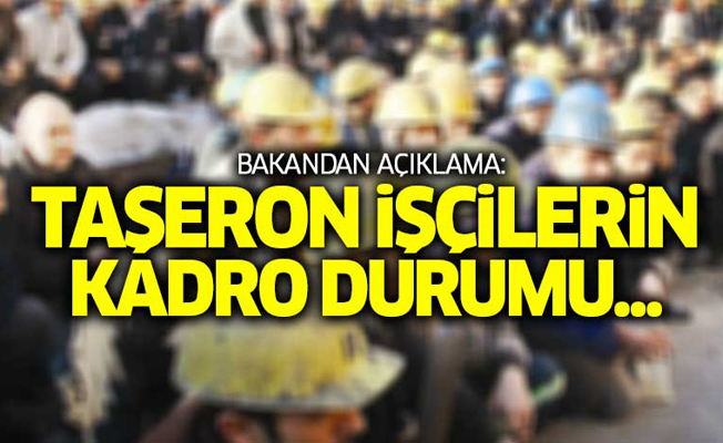 Çalışma Bakanı'ndan taşeron işçilere kadroyla ilgili önemli açıklama