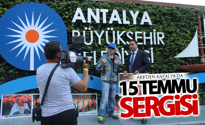ABB Antalya'da 15 Temmuz'u anlattı
