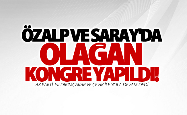 AK Parti, Özalp ve Saray 6. olağan kongre yapıldı