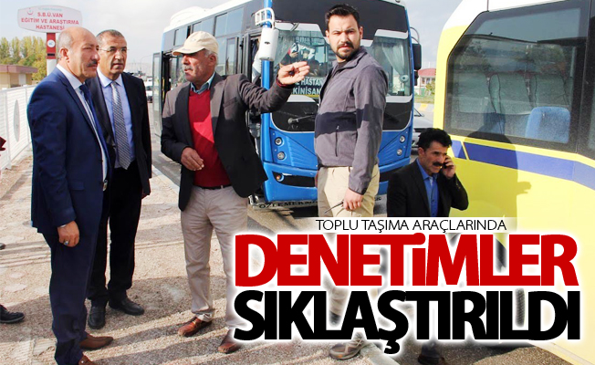 Toplu taşıma araçlarında denetimler sıklaştırıldı