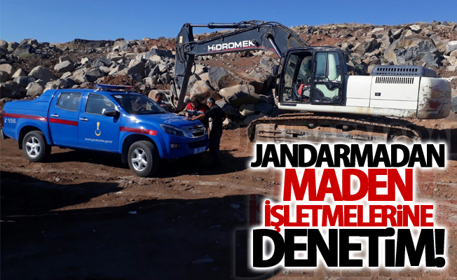 Jandarmadan maden işletmelerine denetim