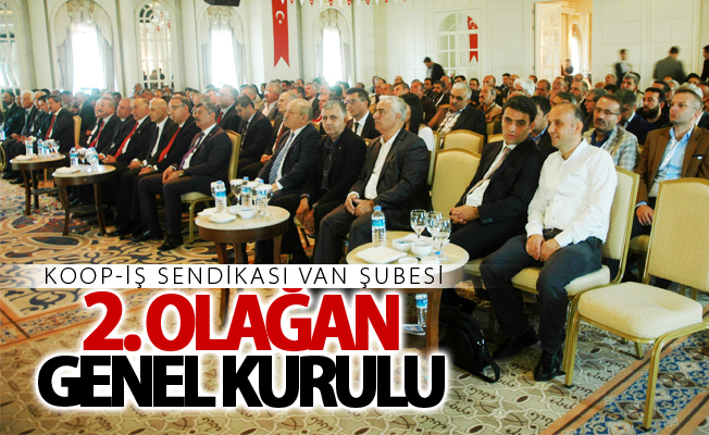 Koop-İş Sendikası Van Şubesi 2. Olağan Genel Kurulu