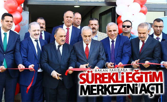 Bakan Fakıbaba, Sürekli Eğitim Merkezinin açılışını yaptı