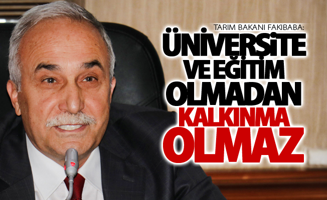 Fakibaba: “Üniversite ve eğitim olmadan kalkınma olmaz”