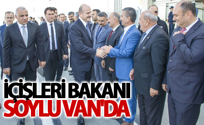 İçişleri Bakanı Soylu Van'da