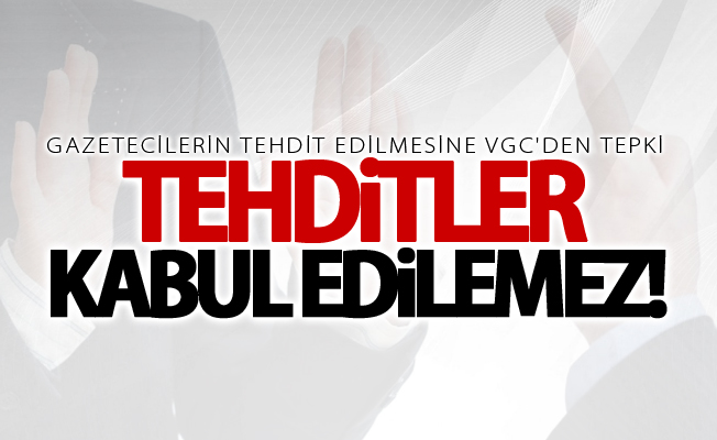 Gazetecilerin tehdit edilmesine tepki