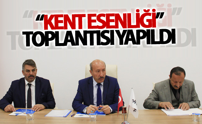 Büyükşehir “Kent Esenliği” toplantısını yaptı