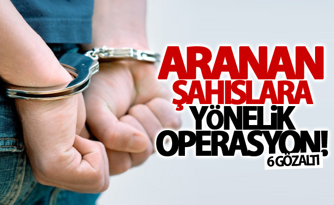 Van’da aranan şahıslara yönelik operasyon! 6 gözaltı