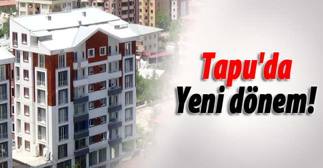 Tapu'da yeni dönem!
