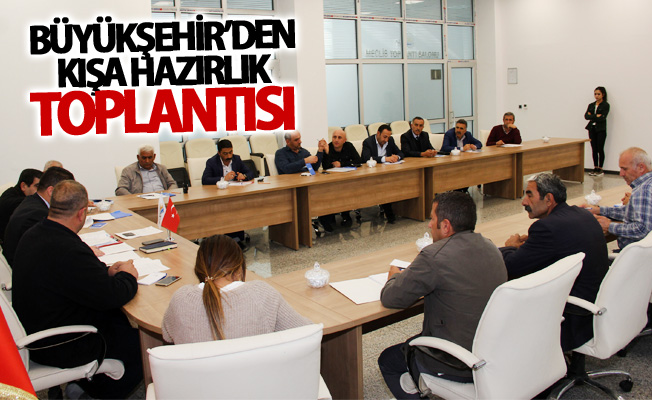 Büyükşehir’den kışa hazırlık toplantısı