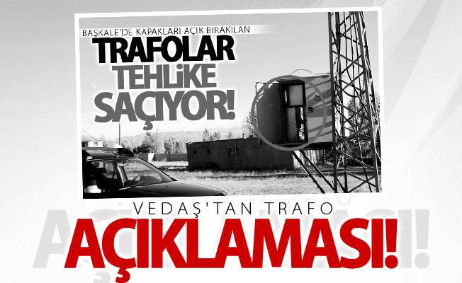 VEDAŞ’tan ‘kapakları açık bırakılan trafo’ açıklaması