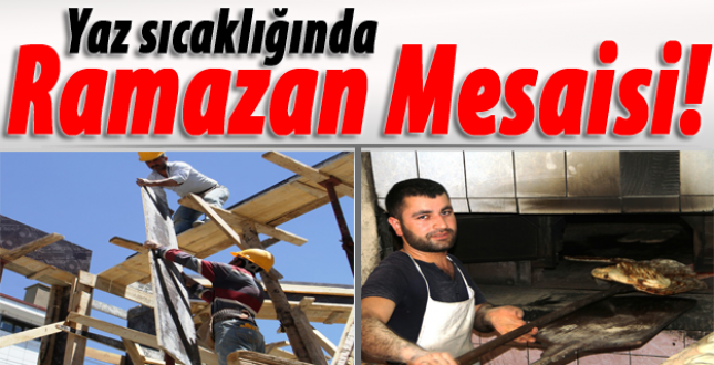 İşçilerin Zorlu Ramazan Mesaisi!