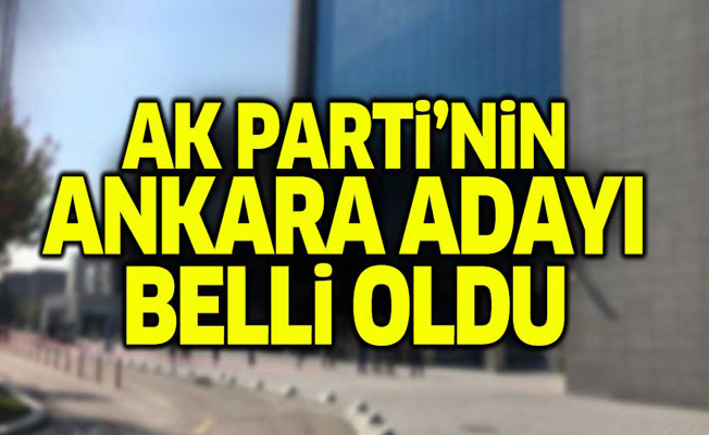 AK Parti'nin Ankara için adayı belli oldu