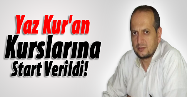 Yaz Kur'an Kurslarına Start Verildi!