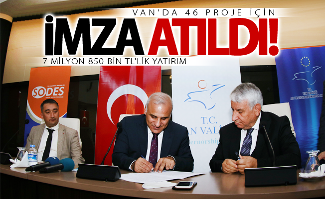 Van’da 46 proje için imza atıldı