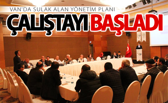 Van’da sulak alan yönetim planı çalıştayı başladı