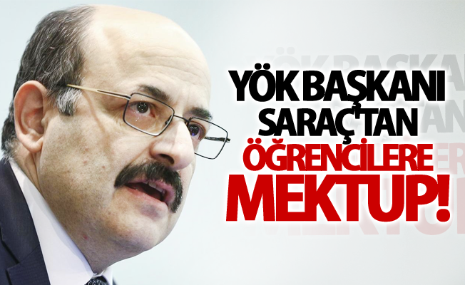 YÖK Başkanı Saraç'tan YYÜ öğrencilerine mektup