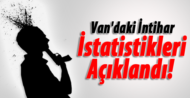 Van'daki İntihar İstatistikleri Açıklandı!