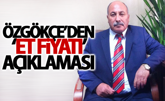 Özgökçe’den ‘et fiyatı’ açıklaması