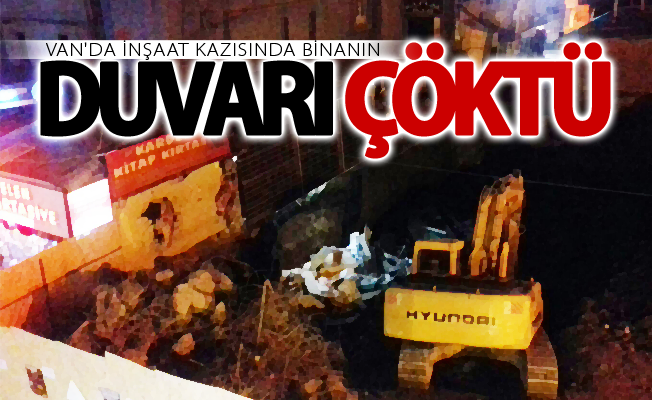 Van'da inşaat kazısında binanın duvarı çöktü