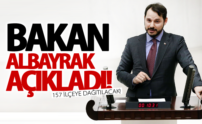 Bakan Albayrak açıkladı! 157 ilçeye dağıtılacak!