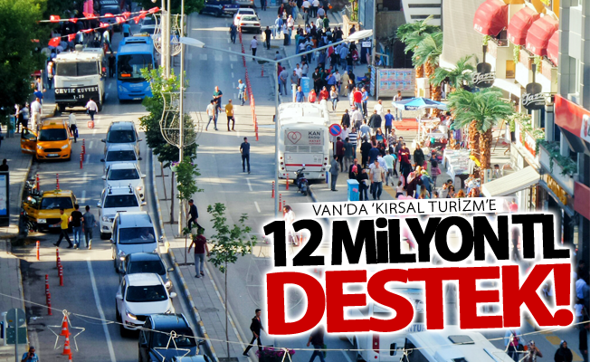 Van’da ‘Kırsal Turizm’e 12 milyon TL destek