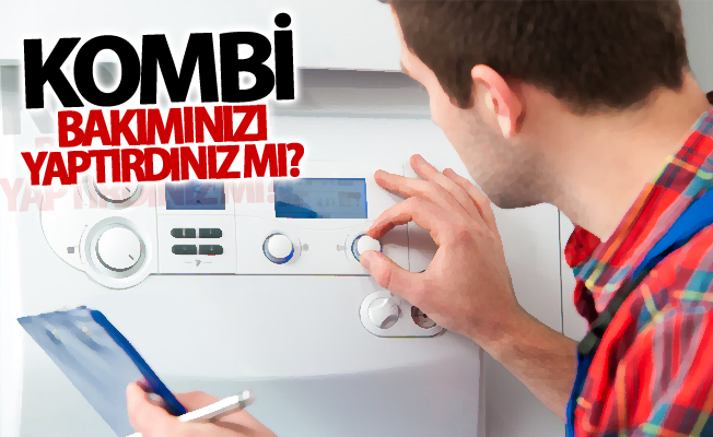 Kombi Bakımınızı yaptırdınız mı?