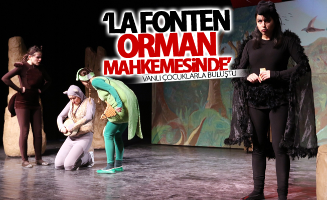 ‘La Fonten Orman Mahkemesinde’ Vanlı çocuklarla buluştu