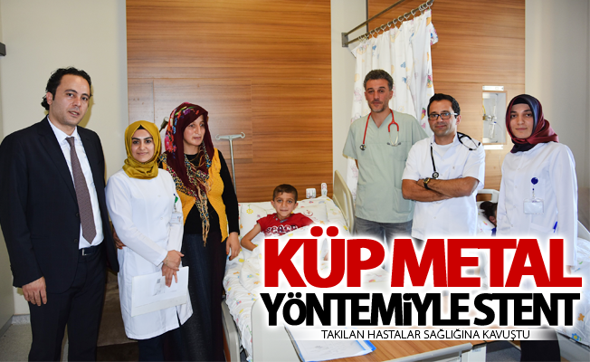 ‘Küp metal’ yöntemiyle stent takılan hastalar sağlığına kavuştu