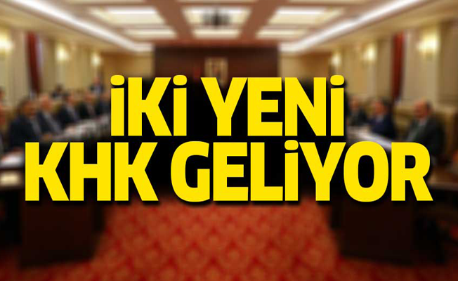 İki yeni KHK geliyor