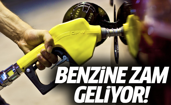 Benzine tekrardan zam geliyor