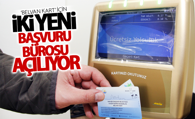 ‘Belvan Kart’ için iki yeni başvuru bürosu açılıyor