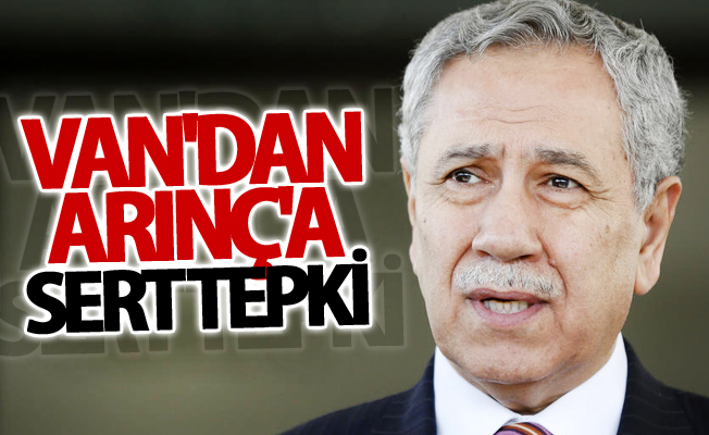 Van'dan Arınç'a sert tepki