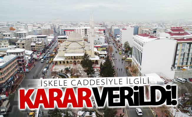 İskele caddesiyle ilgili karar verildi!