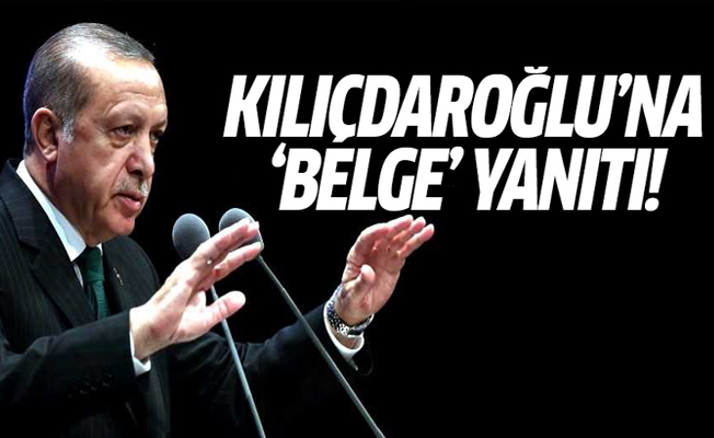 Erdoğan'dan Kılıçdaroğlu'na 'belge' yanıtı